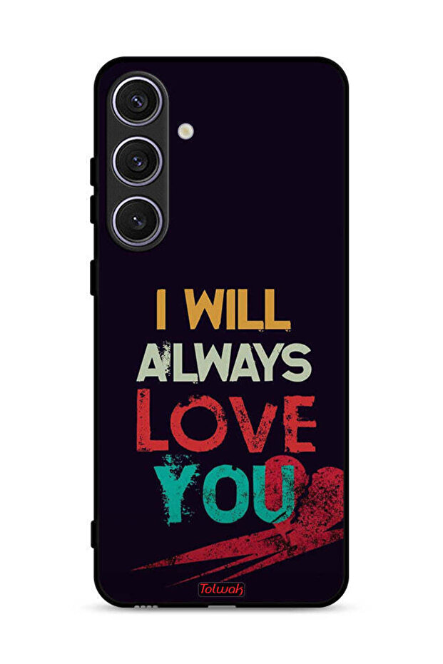 Samsung Galaxy S25 Protective Case Cover I Will Always Love You