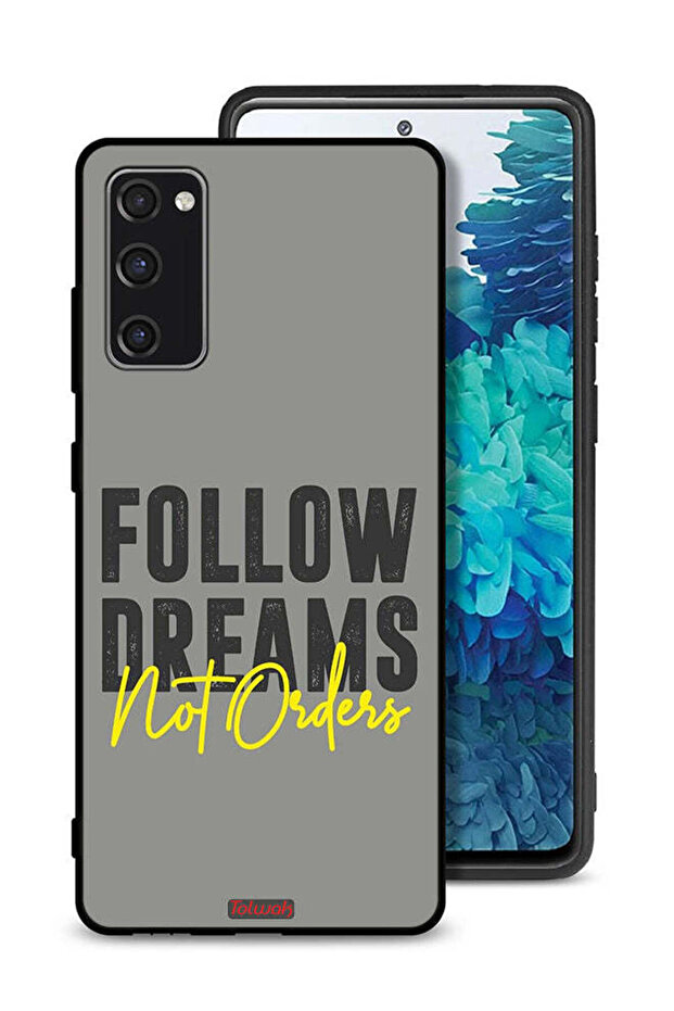 Samsung Galaxy S20 FE Protective Case Cover Follow Dreams Not Orders