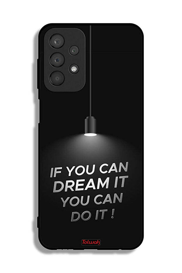 Samsung Galaxy A23 Protective Case Cover If You Can Dream It You Can Do It