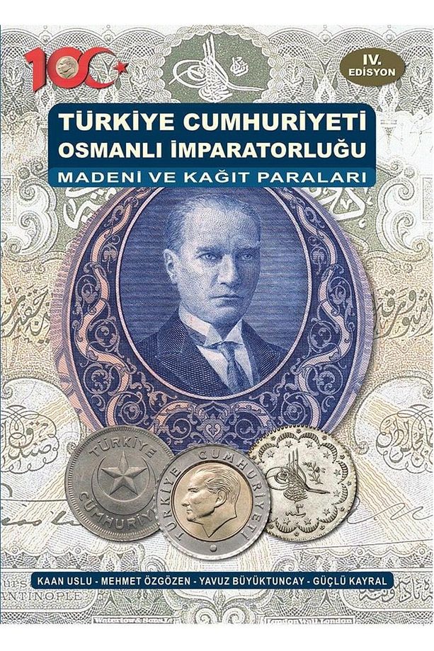 Türkiye Cumhuriyeti Ve Osmanlı Imparatorluğu Madeni Ve Kağıt Paraları - 2023 - Kaan Uslu - 2