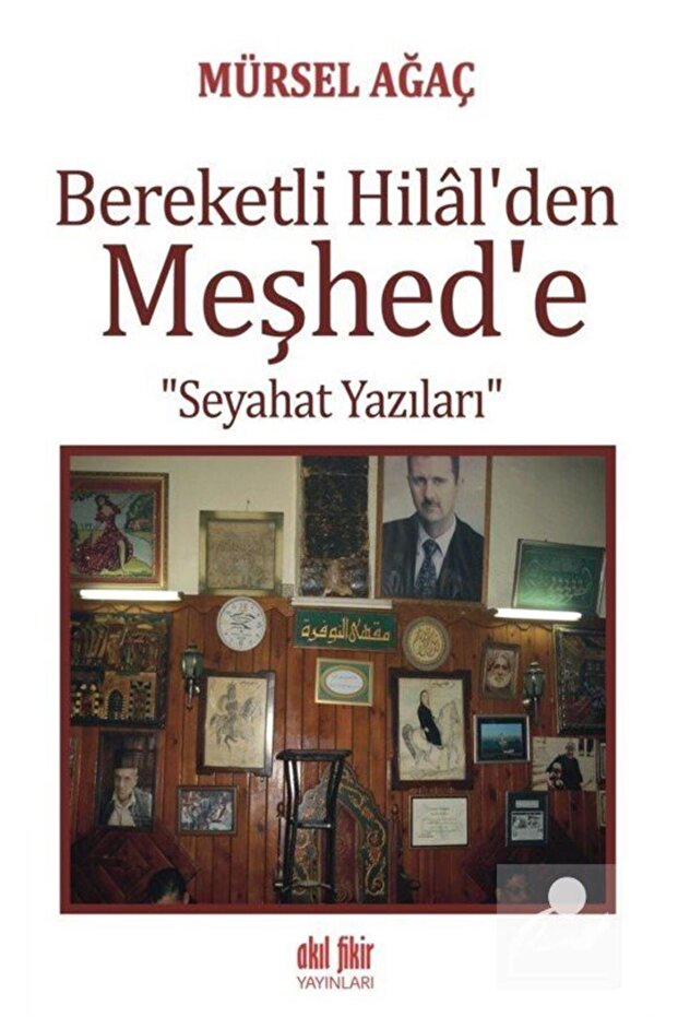 Bereketli Hilal'den Meşhed'e Seyahat Yazıları