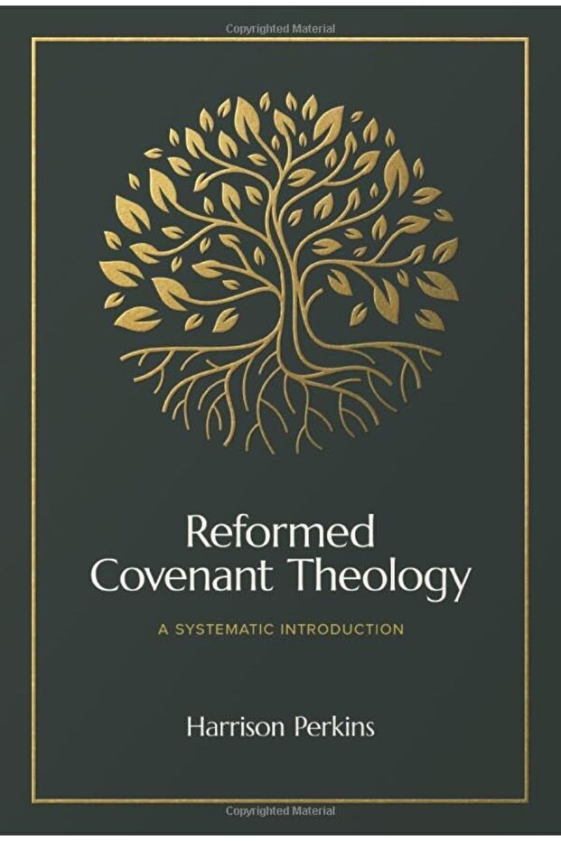 Reformed Covenant Theology: A Systematic Introduction