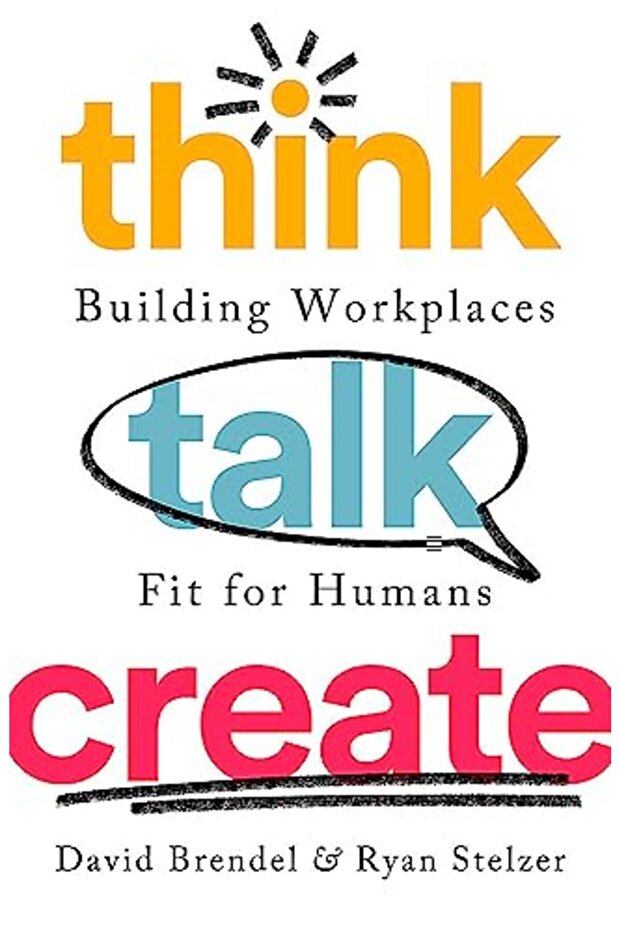 Think Talk Create: Building Workplaces Fit For Humans
