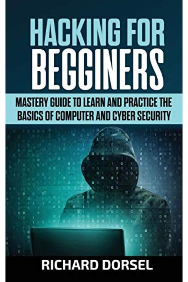Hacking For Beginners Mastery Guide To Learn And Practice The Basics Of Computer And Cyber Securi