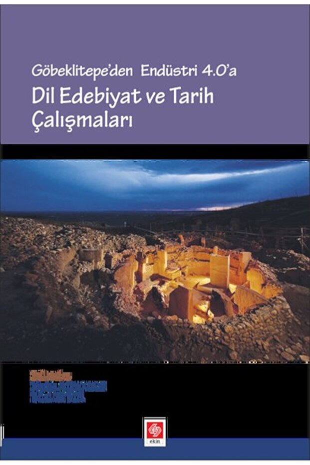 Göbeklitepe'den Endüstri 4.0'a Dil Edebiyat ve Tarih Araştırmaları