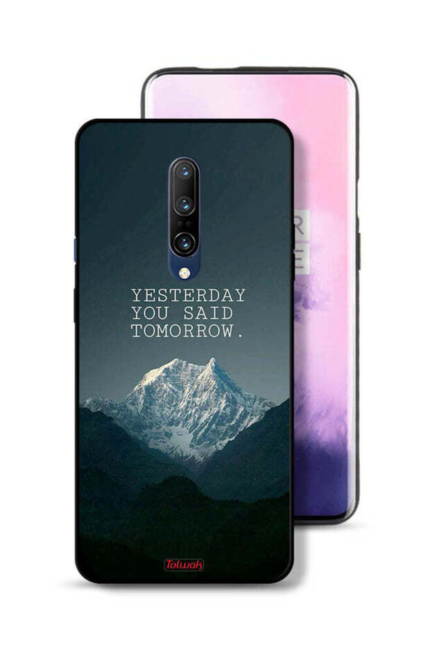 OnePlus 7 Pro Protective Case Cover Yesterday You Said Tomorrow