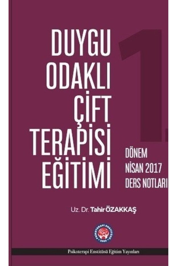 Duygu Odaklı Çift Terapisi Eğitimi-Nisan 2017 Ders Notları (Ciltli)