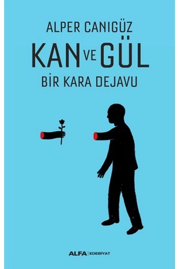 Kan Ve Gül Bir Kara Dejavu / Alper Canıgüz / - 1