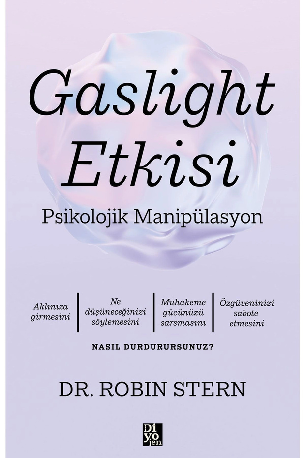 Diyojen Yayıncılık Gaslight Etkisi -Psikolojik Manipülasyon kitabı - Robin Stern - Diyojen Yayıncılık