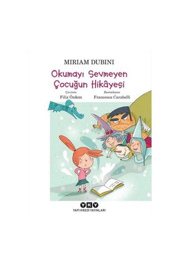 Okumayı Sevmeyen Çocuğun Hikayesi Miriam Dubini Yapı Kredi Yay - 1