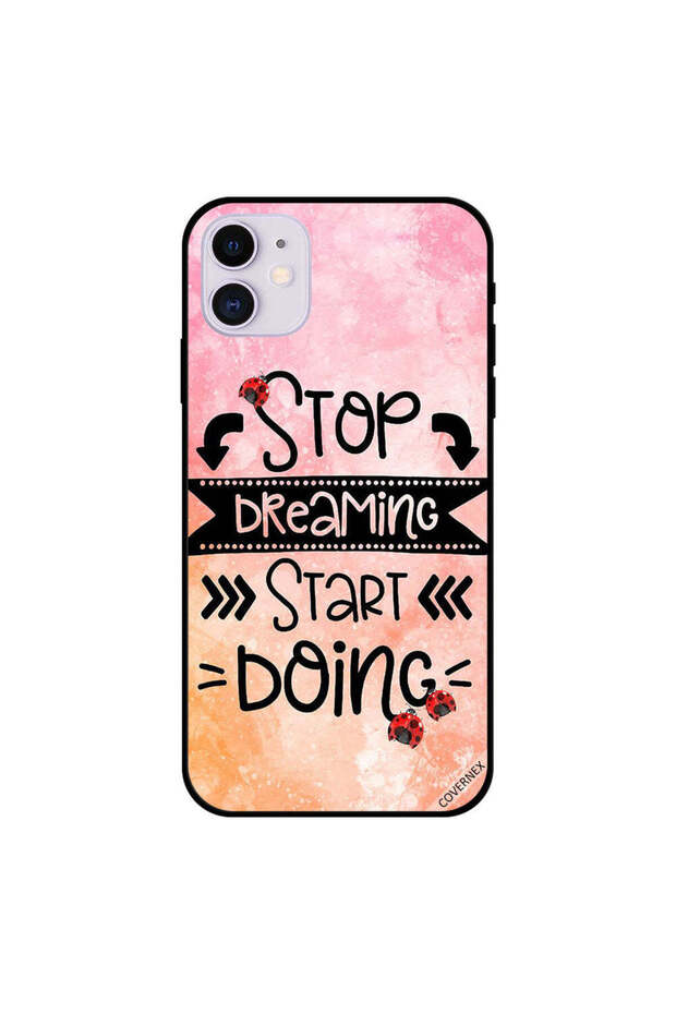 iPhone 11 Case Cover Stop Dreaming Start Doing
