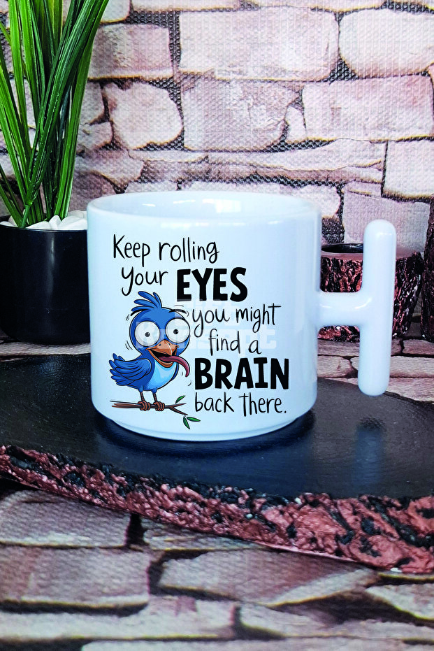 Keep Rolling Your Eyes Sarcastic Printed t Handle Latte Cup Mug Cup
