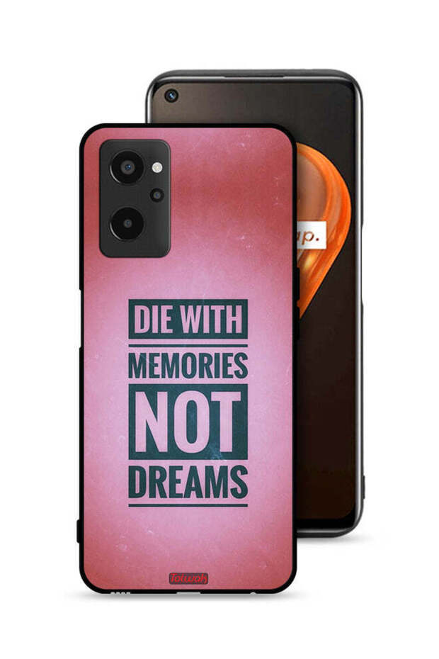 Realme 9i 4G Protective Case Cover Die With Memories Not Dreams