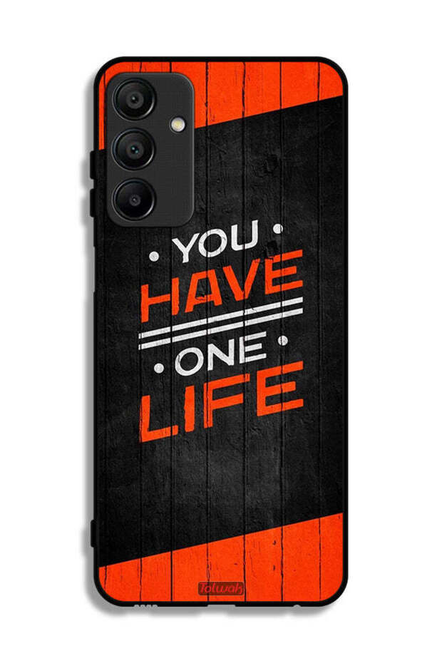 Samsung Galaxy A15 Protective Case Cover You Have One Life