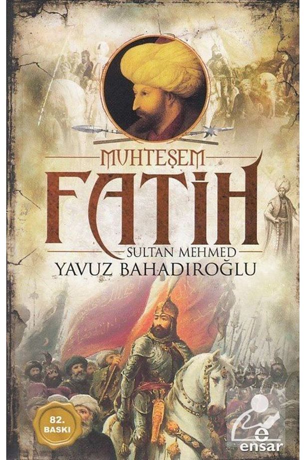 Muhteşem Fatih Sultan Mehmet - - Yavuz Bahadıroğlu Kitabı - 1