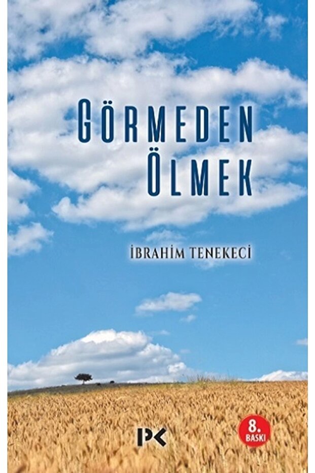 Görmeden Ölmek - Ibrahim Tenekeci
