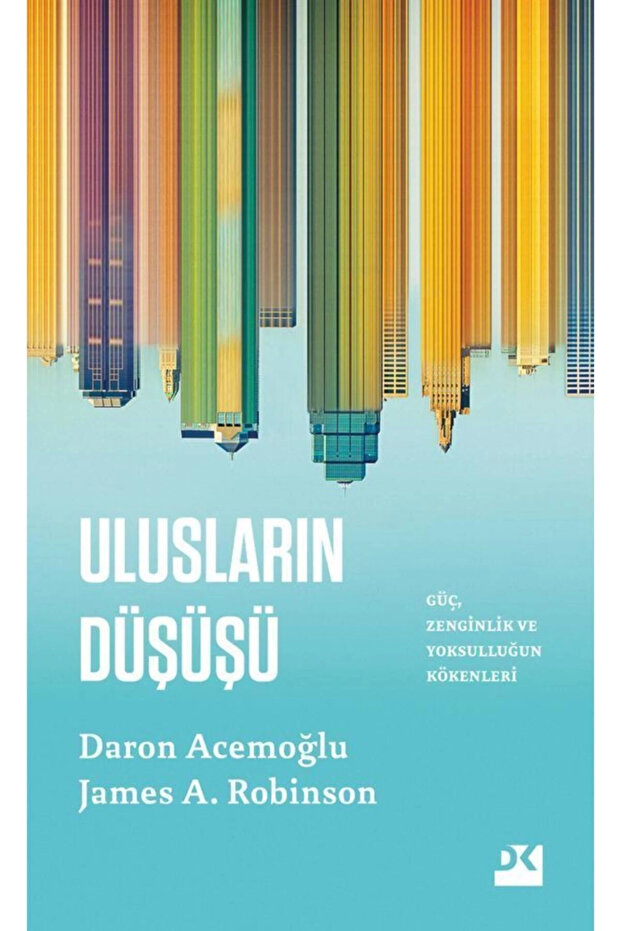 Ulusların Düşüşü - Daron Acemoğlu, James Robinson - 1