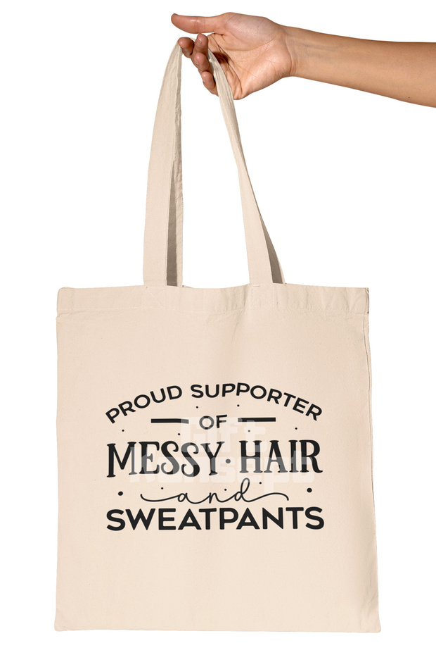 Proud Supporter of Messy Hair and Sweatpants Written Funny Printed Gift Organic Raw Cloth Bag