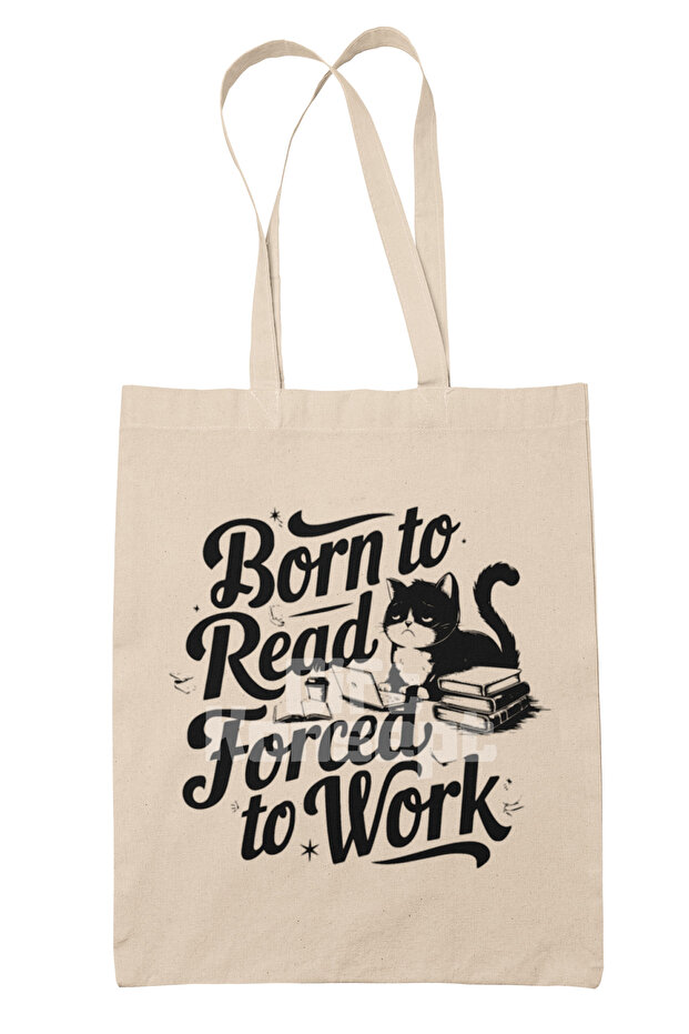 Born to Read Forced to Work Written Book Lover Business Printed Gift Organic Raw Cloth Bag