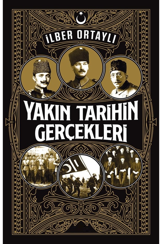 Yakın Tarihin Gerçekleri - İlber Ortaylı