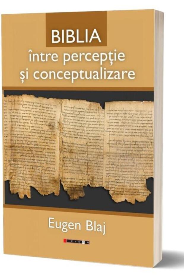 The Bible between perception and conceptualization, Eugen B. - 1