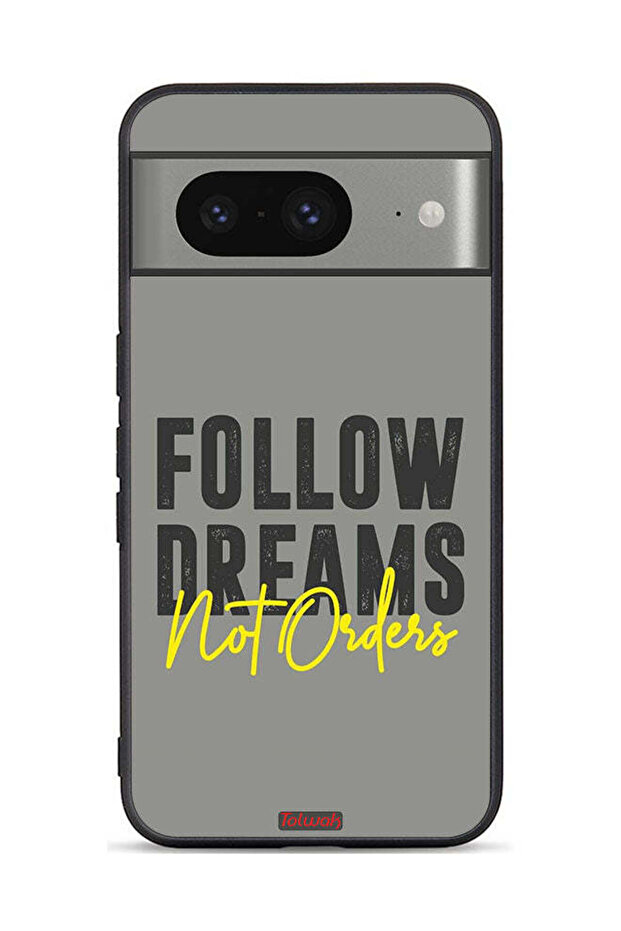 Google Pixel 8 Protective Case Cover Follow Dreams Not Orders
