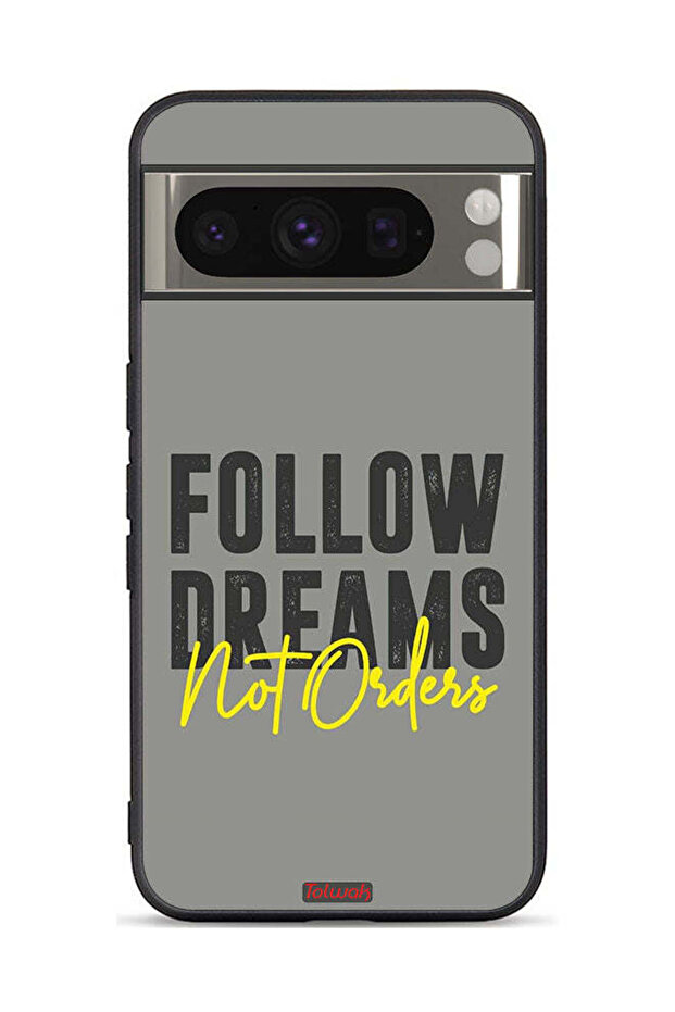 Google Pixel 8 Pro Protective Case Cover Follow Dreams Not Orders