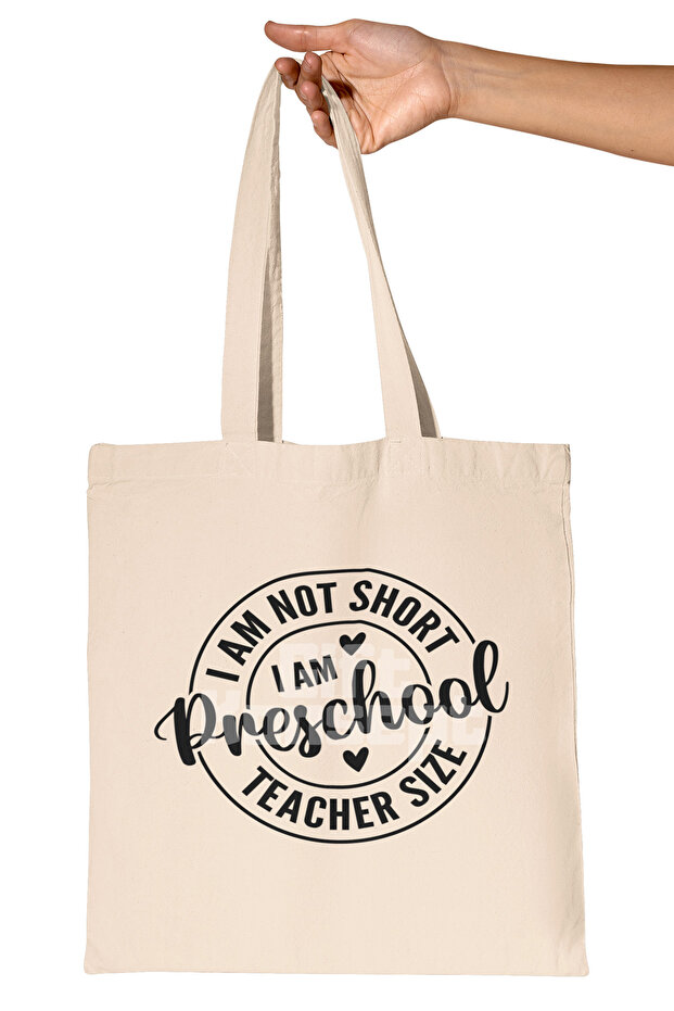 I Am Not Short I Am Preschool Teacher Size Themed Funny Printed Gift Organic Raw Cloth Bag