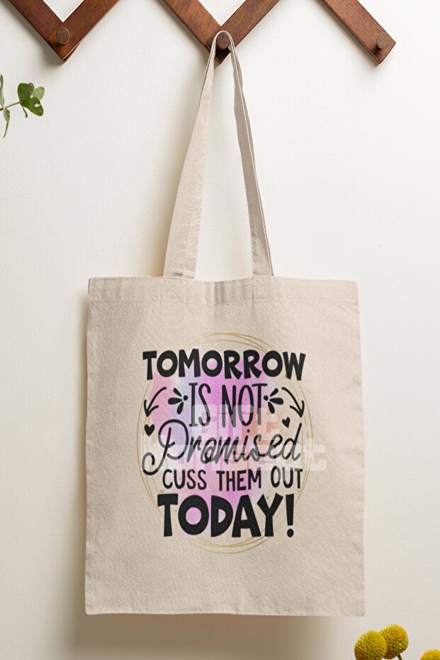 Tomorrow Not Promised, Cuss Them Out Today Funny Printed Gift Organic Raw Cloth Bag