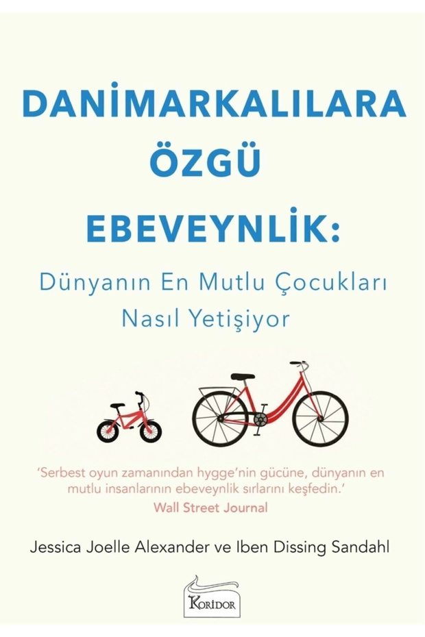 Koridor Yayıncılık Danimarkalılara Özgü Ebeveynlik : Dünyanın En Mutlu Çocukları Nasıl Yetişiyor