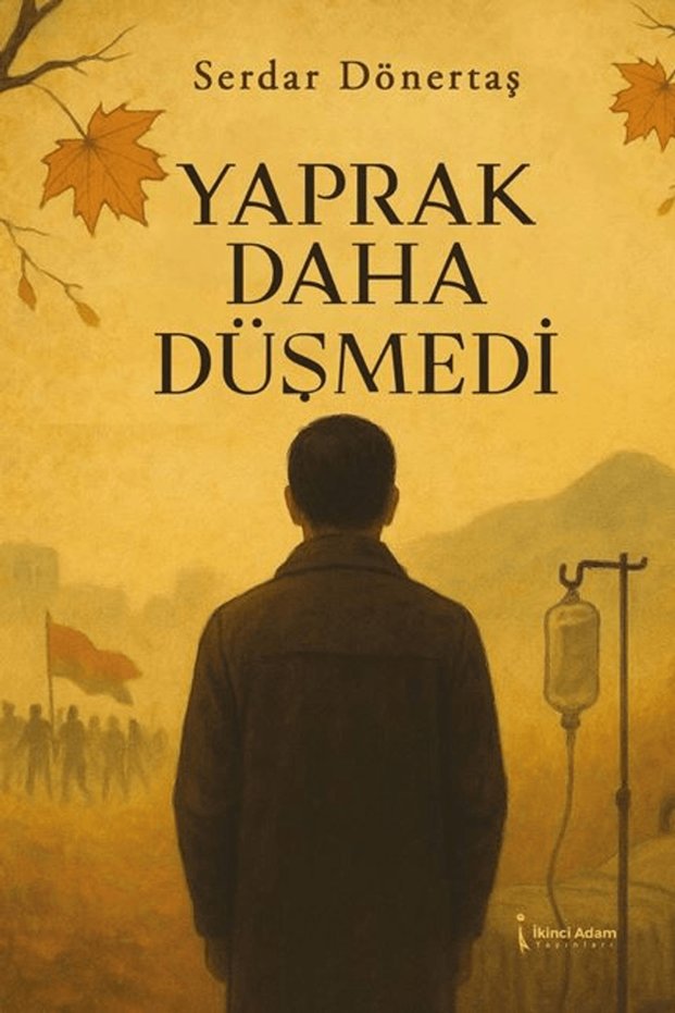 Yaprak Daha Düşmedi</DNTCTMS> / Serdar Dönertaş / İkinci Adam Yayınları</DNTCTMS> / 9786255665058