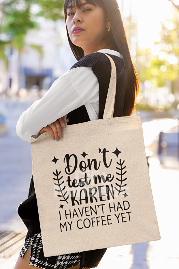 Don'T Test Me Karen, No Coffee yet Funny Printed Gift Organic Raw Cloth Bag