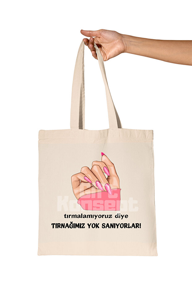 They Think We Don'T Have Nails because We Don'T Scratch Printed Gift Organic Raw Cloth Bag