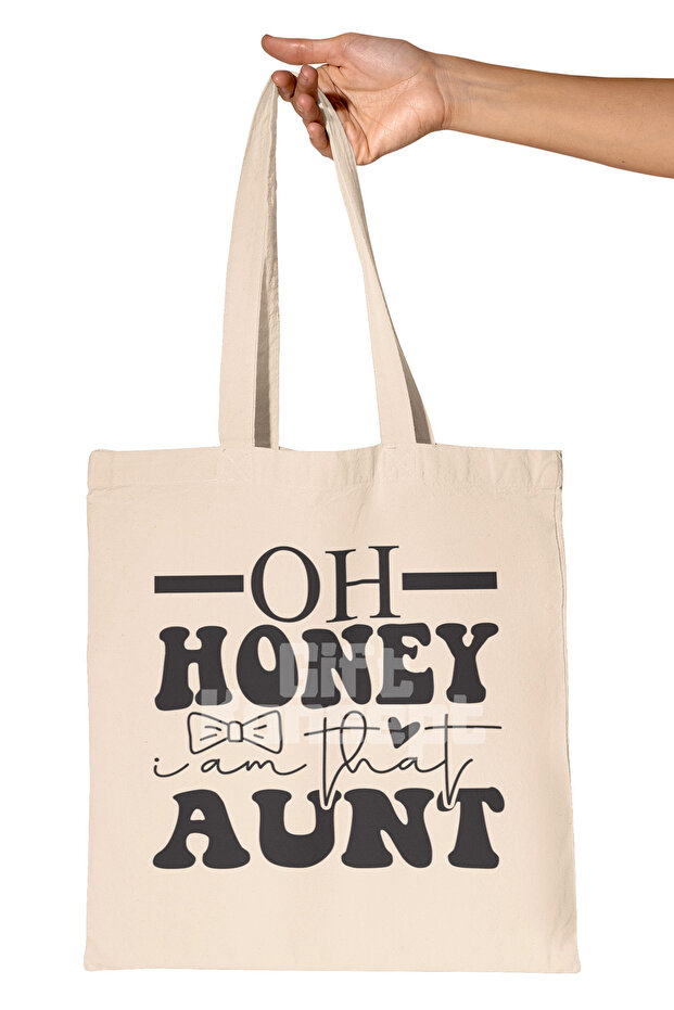 Oh Honey I Am That Aunt Themed Funny Still Aunt Printed Gift Organic Raw Cloth Bag