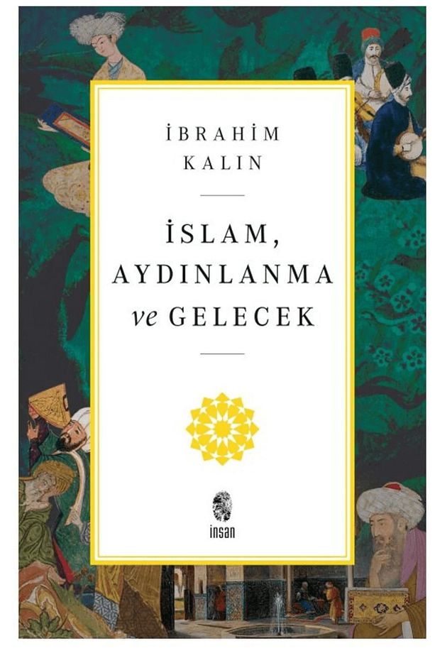 İslam, Aydınlanma ve Gelecek İbrahim Kalın Kitabı 244 Sayfa İnsan Yayınları - 1