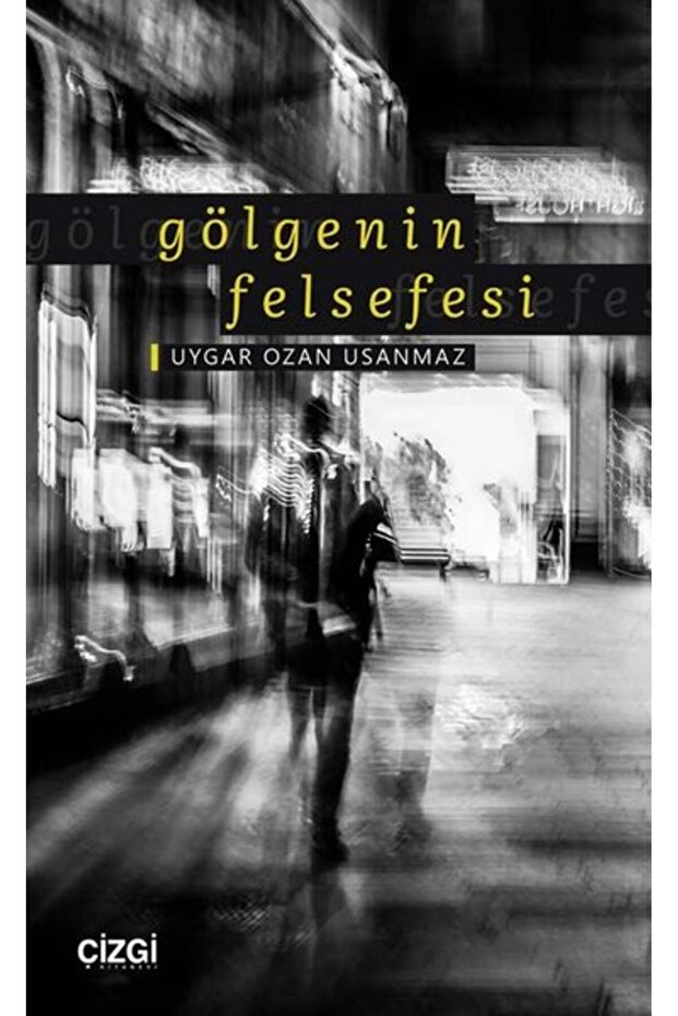 Gölgenin Felsefesi Uygar Ozan Usanmaz