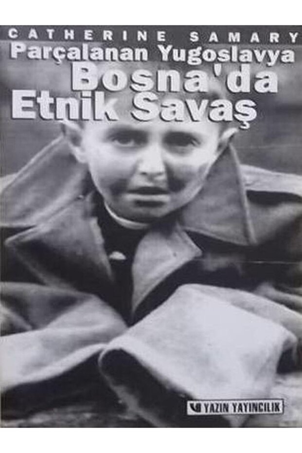 PARÇALANAN YUGOSLAVYA BOSNA'DA ETNİK SAVAŞ - Summer Edition - CATHERINE SAMARY