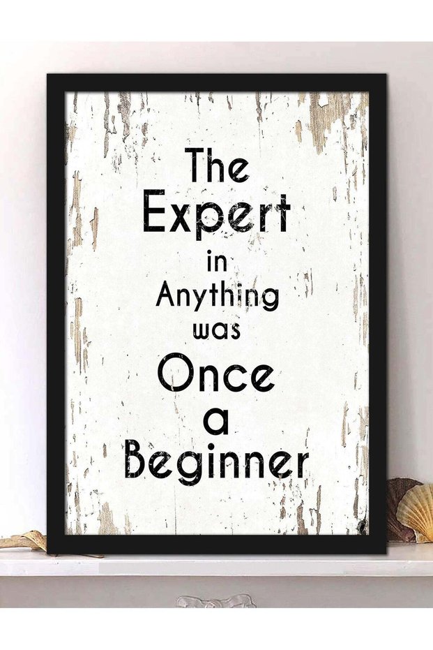 Wall Posters with The Expert In Anything Was Once A Beginner Motivational Quote and Black Frame - W