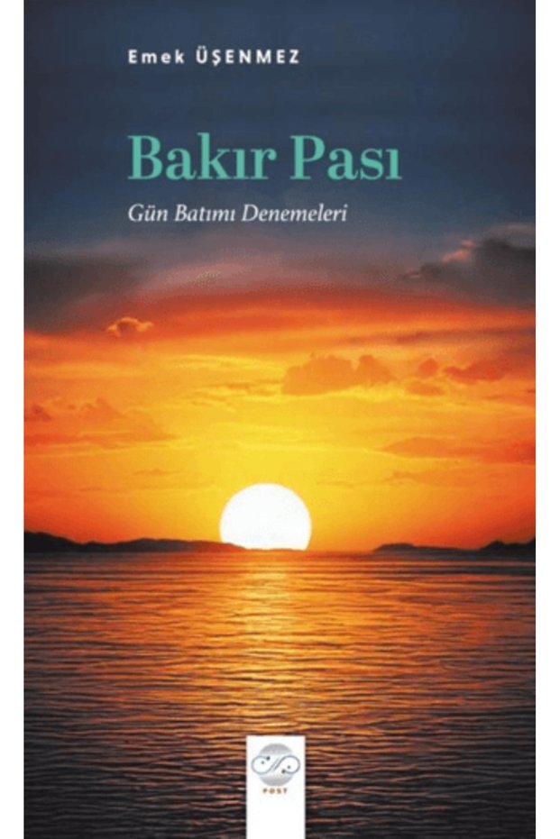 Bakır Pası (Gün Batımı Denemeleri) / Emek Üşenmez / Post Yayınevi / 9786256297241