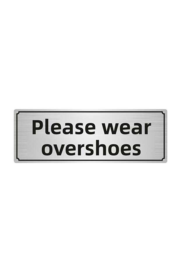 Please Wear Galoshes Direction Sign 5Cmx20Cm Silver Color Metal