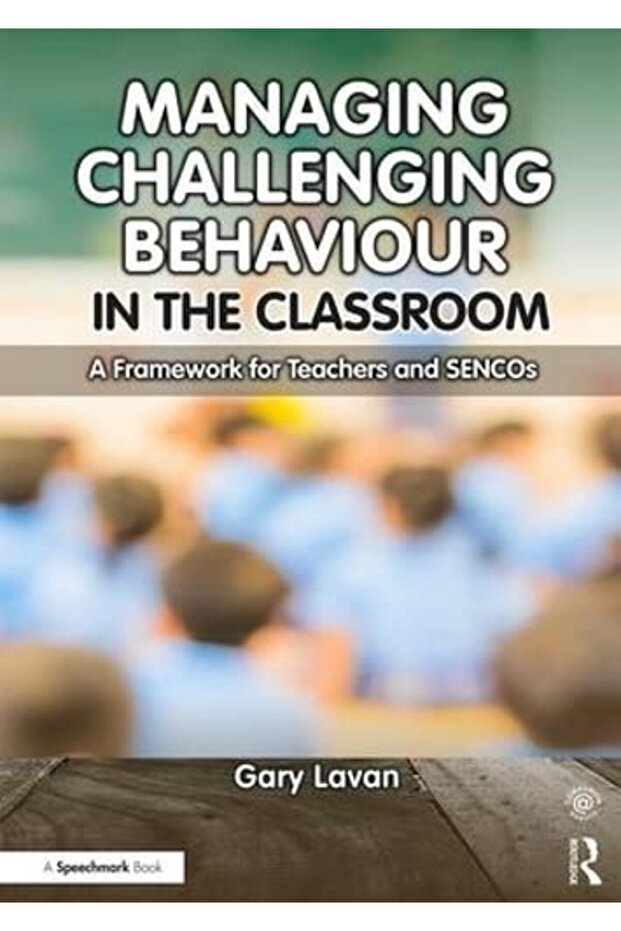 Managing Challenging Behaviour In The Classroom