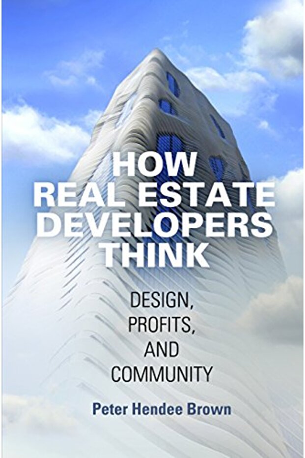 How Real Estate Developers Think Design Profits And Community