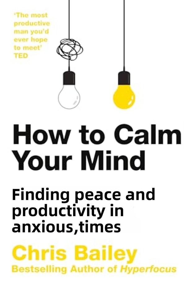 How To Calm Your Mind Finding Peace And Productivity In Anxious Times - 1