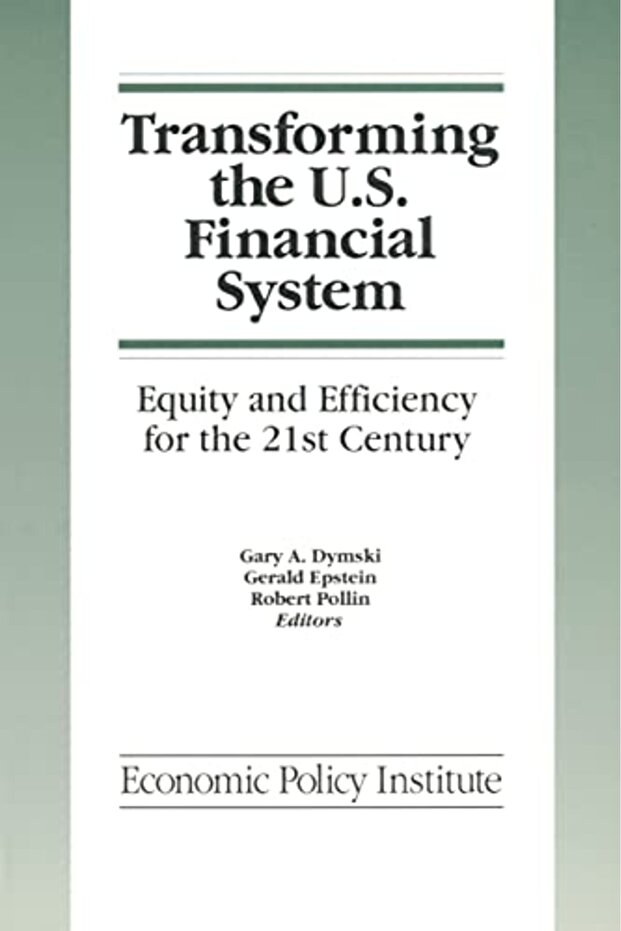 Transforming the U.S. Financial System: An Equitable and Efficient Structure for the 21st Century: A