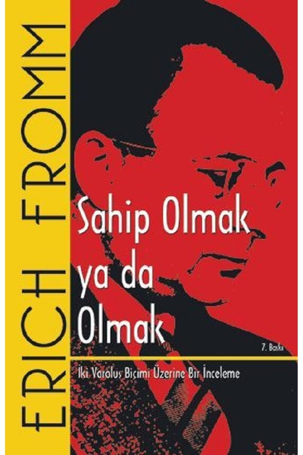 Sahip Olmak ya da Olmak: İki Varoluş Biçimi Üzerine Bir İnceleme - Erich Fromm | Öne Çıkanlar - 3