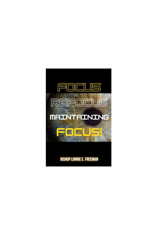 Focus, Refocus, Maintaining Focus - 1