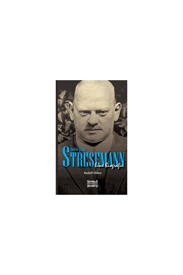 Gustav Ernst Stresemann. Biographie. - 1