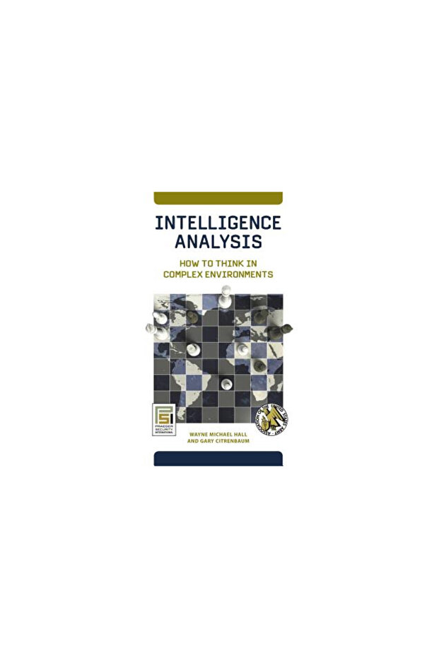 Intelligence Analysis: How to Think in Complex Environments - 1