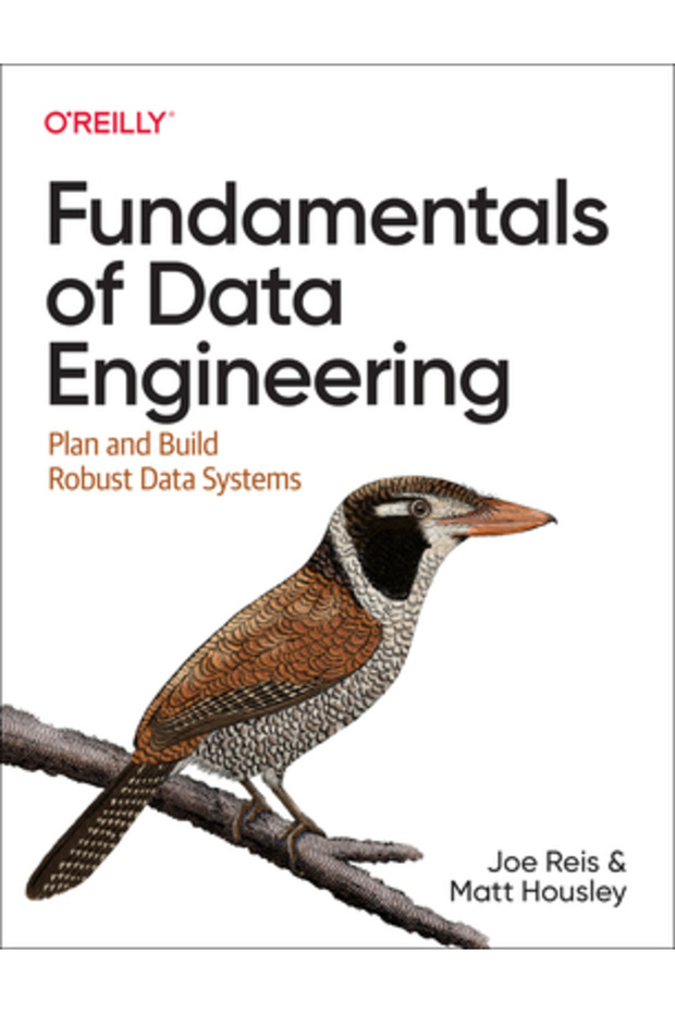 Fundamentals of Data Engineering: Plan and Build Robust Data Systems - 1