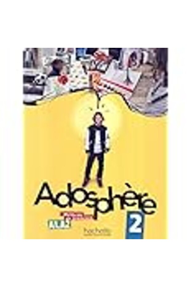 Adosphère 2 - كتاب الطالب (A1-A2): Adosphère 2 - كتاب الطالب + قرص صوتي مضغوط (ADOSPHERE)